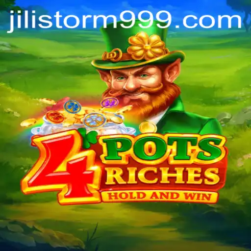 Exploring 4potsriches: A Thrilling Adventure in JILI Storm